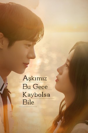 Aşkımız Bu Gece Kaybolsa Bile